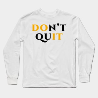 Don't quit do it Long Sleeve T-Shirt